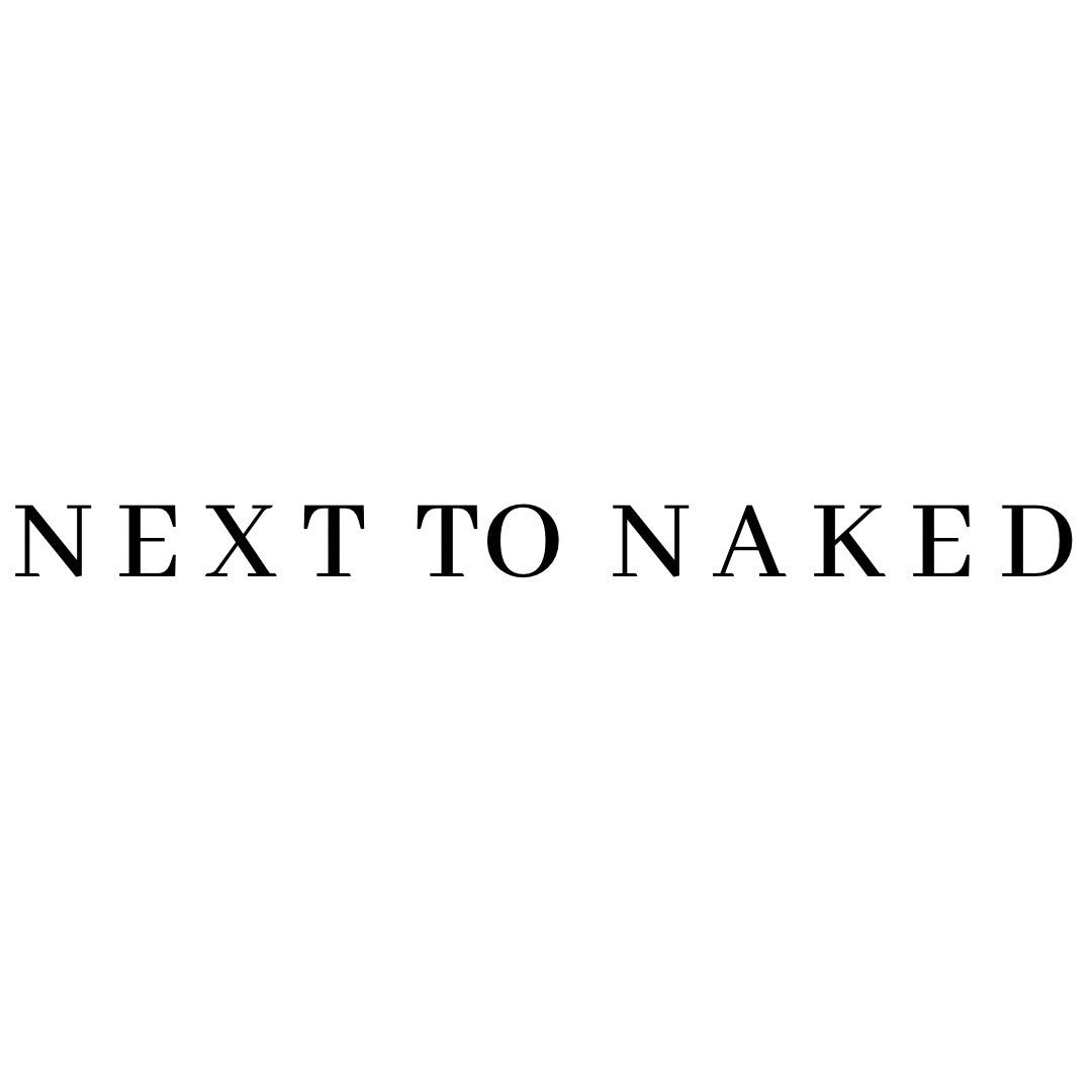 NEXT TO NAKED